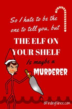 Elf on shelf is creepy and maybe a murderer