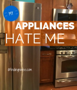 my appliances hate me