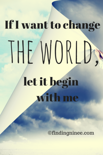 Changing the world begins with me