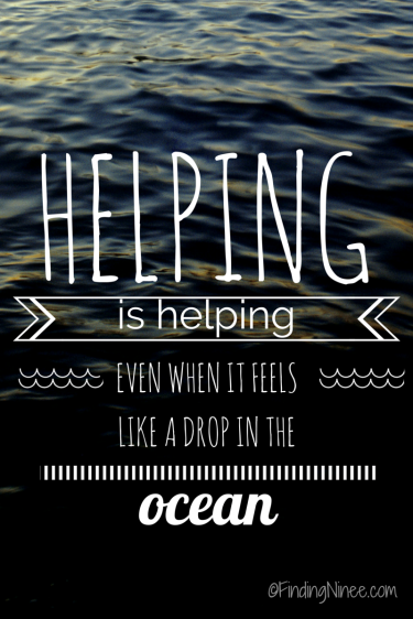Helping is Helping, Even When It Feels Like A Drop In The Ocean. Finding Ninee