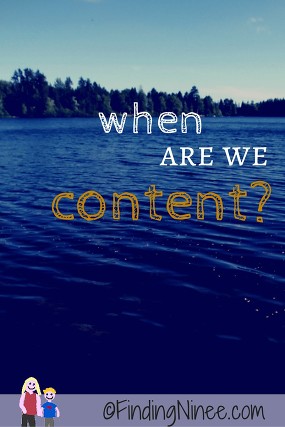 When are we content - FindingNinee.com