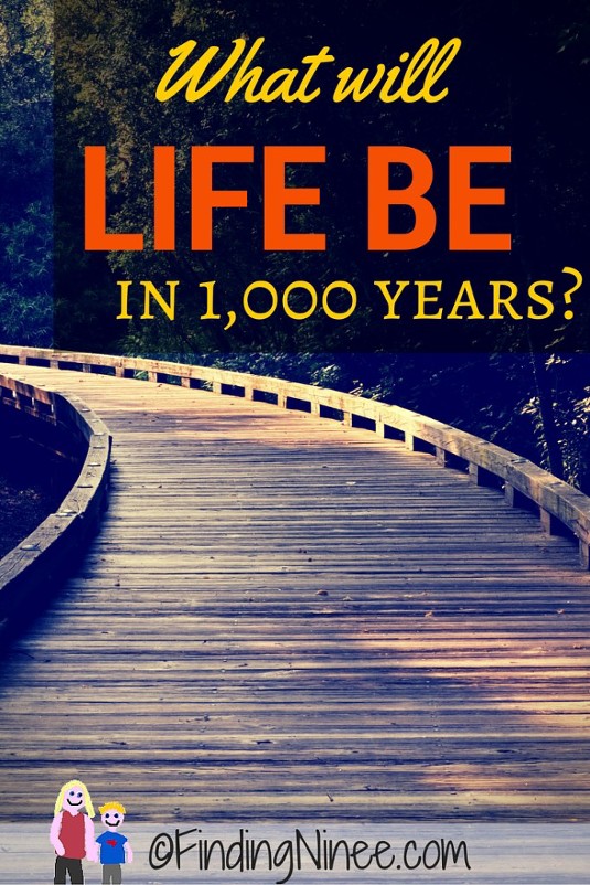 What will life be like in 1000 years? findingninee.com