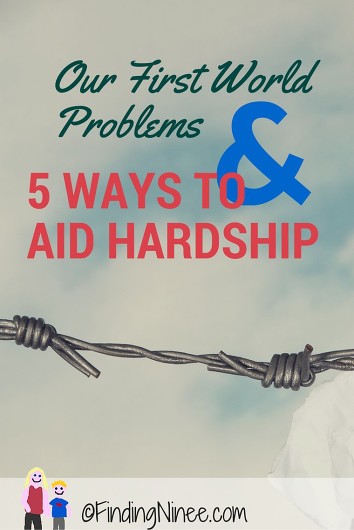 First World Problems & 5 ways to aid hardship - findingninee.com