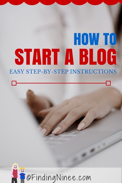 How to start a blog with easy step by step instructions - findingninee.com