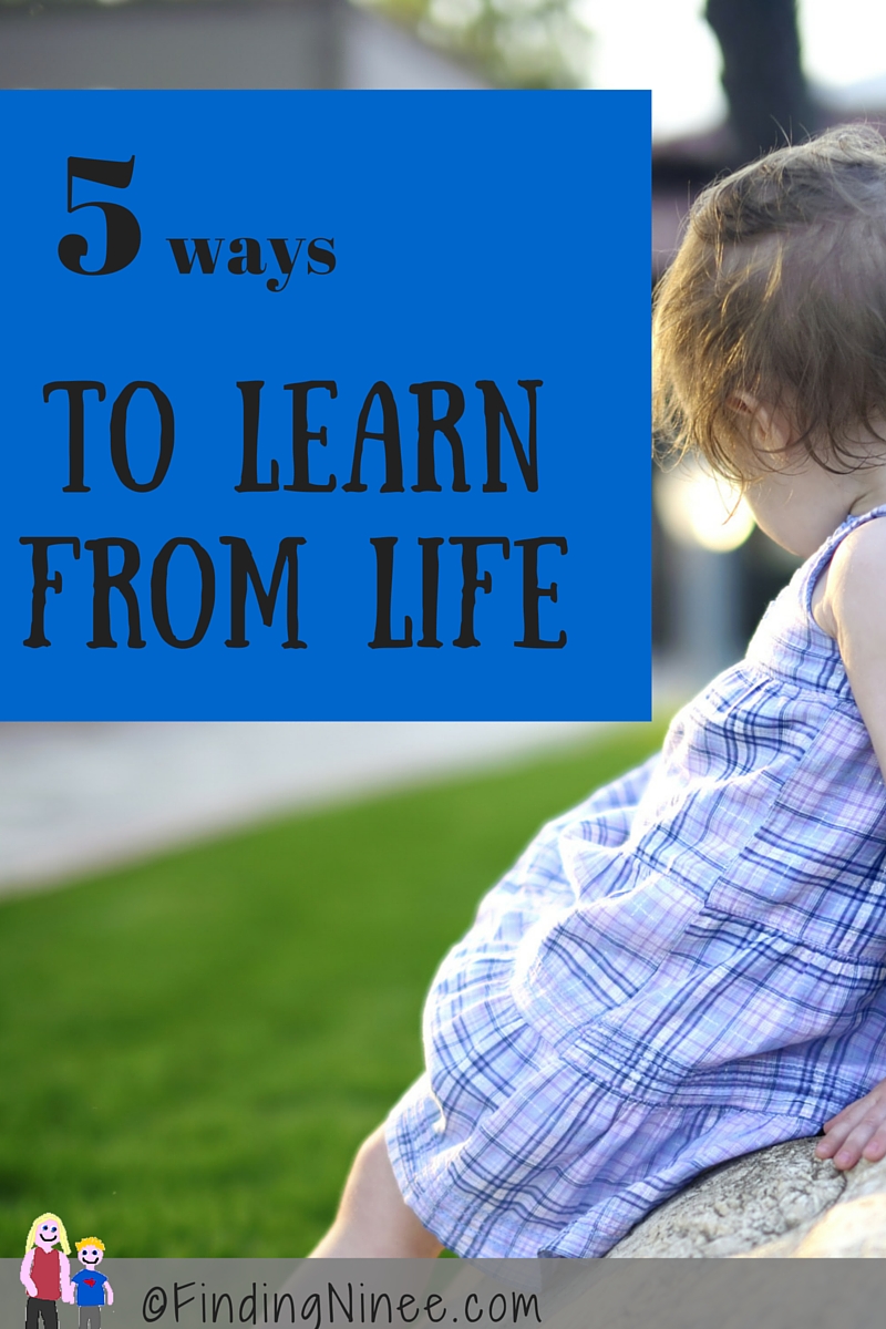 five-true-things-about-learning-from-life-finding-ninee