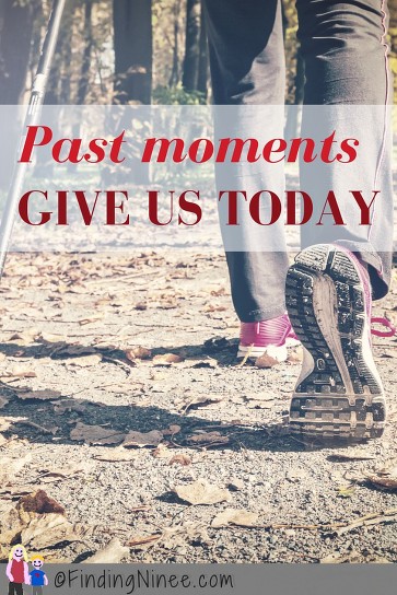 Past moments give us today - findingninee.com