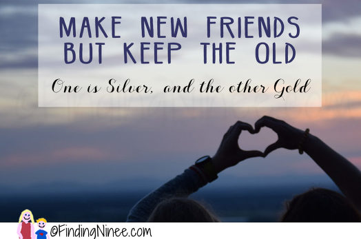 make new friends but keep the old